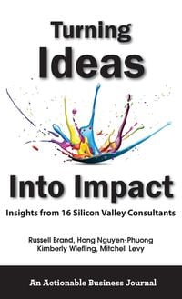Produktbild: Turning Ideas Into Impact: Insights from 16 Silicon Valley Consultants