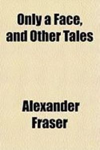 Produktbild: Only a Face, and Other Tales