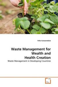 Produktbild: Kutsanedzie, F: Waste Management for Wealth and Health Creat