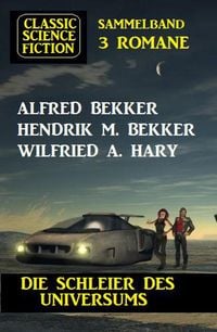 Produktbild: Die Schleier des Universums: Classic Science Fiction Sammelband 3 Romane