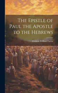 Produktbild: The Epistle of Paul the Apostle to the Hebrews
