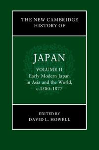 Produktbild: New Cambridge History of Japan: Volume 2, Early Modern Japan in Asia and the World, c. 1580-1877