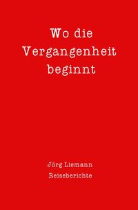 Produktbild: Reiseberichte / Wo die Vergangenheit beginnt