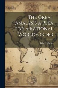 Produktbild: The Great Analysis a Plea for a Rational World-Order