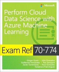 Produktbild: Exam Ref 70-774 Perform Cloud Data Science with Azure Machine Learning