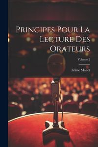 Produktbild: Principes Pour La Lecture Des Orateurs; Volume 2