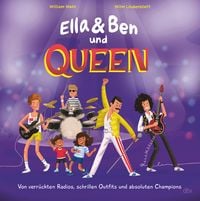 Produktbild: Ella & Ben und Queen &ndash; Von verr&uuml;ckten Radios, schrillen Outfits und absoluten Champions