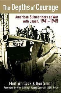 Produktbild: The Depths of Courage: American Submariners at War with Japan, 1941-1945