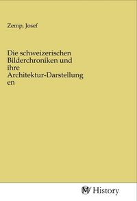 Produktbild: Die schweizerischen Bilderchroniken und ihre Architektur-Darstellungen