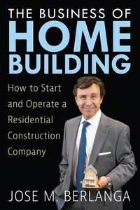 Produktbild: The Business of Home Building: How to Start and Operate a Residential Contruction Company