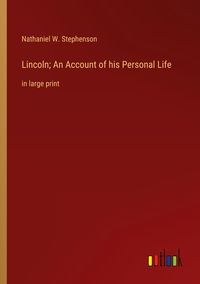 Produktbild: Lincoln; An Account of his Personal Life