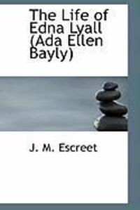 Produktbild: The Life of Edna Lyall (ADA Ellen Bayly)