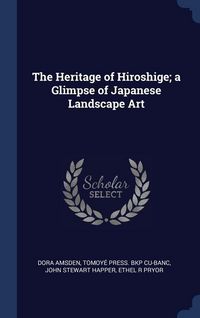 Produktbild: The Heritage of Hiroshige; a Glimpse of Japanese Landscape Art