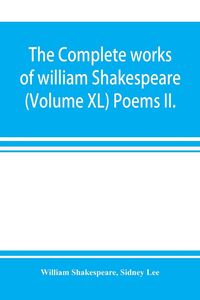 Produktbild: The complete works of william Shakespeare (Volume XL) Poems II.