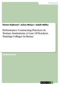 Produktbild: Performance Contracting Practices In Tertiary Institutions. A Case Of Teachers Training Colleges In Kenya