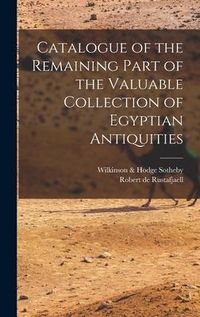 Produktbild: Catalogue of the Remaining Part of the Valuable Collection of Egyptian Antiquities