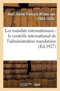 Produktbild: Les Mandats Internationaux: Le Contr&ocirc;le International de l'Administration Mandataire