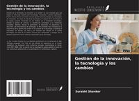 Produktbild: Gesti&oacute;n de la innovaci&oacute;n, la tecnolog&iacute;a y los cambios