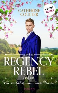 Produktbild: Regency Rebel- Wie verführt man einen Baron?