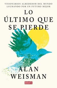 Produktbild: Lo &Atilde;&deg;ltimo Que Se Pierde / Hope Dies Last. Visionary People Across the World, Fighting to Find Us a Future
