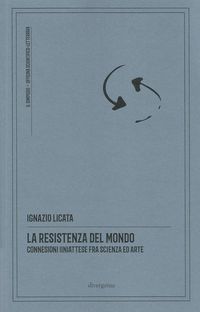 Produktbild: La resistenza del mondo. Connessioni (in)attese fra scienza ed arte