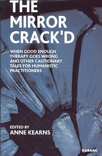 Produktbild: The Mirror Crack'd: When Good Enough Therapy Goes Wrong and Other Cautionary Tales for Humanistic Practitioners