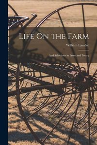 Produktbild: Life On the Farm: And Selections in Prose and Poetry