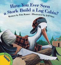 Produktbild: Have You Ever Seen a Stork Build a Log Cabin?