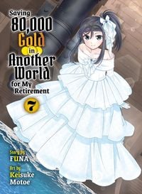 Produktbild: Saving 80,000 Gold in Another World for My Retirement 7 (Light Novel)