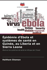 Produktbild: &Eacute;pid&eacute;mie d'Ebola et syst&egrave;mes de sant&eacute; en Guin&eacute;e, au Liberia et en Sierra Leone