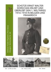 Bild vom Artikel Schütze Ernst Walter Dorschan erlebt und überlebt den 1. Weltkrieg 1914–1918 in Belgien und Frankreich, eine vollständig erhaltene Sammlung von Briefe vom Autor Rainer Werner