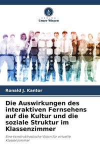 Produktbild: Die Auswirkungen des interaktiven Fernsehens auf die Kultur und die soziale Struktur im Klassenzimmer