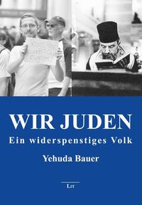 Produktbild: Bauer, Y: Wir Juden - Ein widerspenstiges Volk