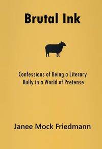Produktbild: Brutal Ink: Confessions of Being a Literary Bully in a World of Pretense