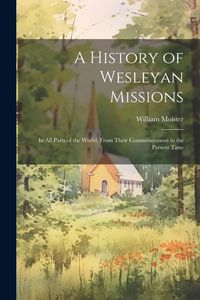 Produktbild: A History of Wesleyan Missions