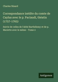 Produktbild: Correspondance in&eacute;dite du comte de Caylus avec le p. Paciaudi, th&eacute;atin (1757-1765)