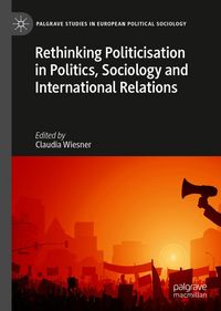Produktbild: Rethinking Politicisation in Politics, Sociology and International Relations