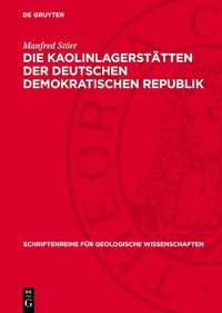 Produktbild: Die Kaolinlagerst&auml;tten der Deutschen Demokratischen Republik