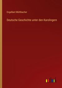 Produktbild: Deutsche Geschichte unter den Karolingern
