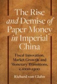 Produktbild: The Rise and Demise of Paper Money in Imperial China