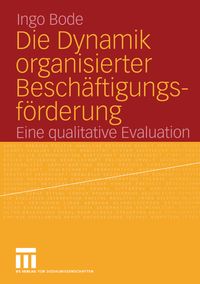 Produktbild: Die Dynamik organisierter Besch&auml;ftigungsf&ouml;rderung