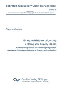 Produktbild: Energieeffizienzsteigerung entlang der Supply Chain. Entscheidungsmodell zur wertsch&ouml;pfungskettenorientierten Emissionsminderung in Transformationsl&auml;ndern
