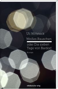 Produktbild: Wei&szlig;es Rauschen oder Die sieben Tage von Bardorf