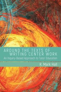 Produktbild: Around the Texts of Writing Center Work