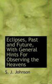 Produktbild: Eclipses, Past and Future, with General Hints for Observing the Heavens