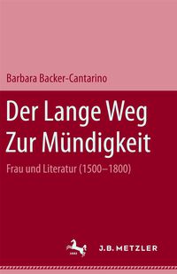 Produktbild: Der lange Weg zur M&uuml;ndigkeit: Frau und Literatur (1500-1800)