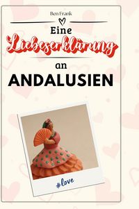 Produktbild: Eine Liebeserkl&auml;rung an Andalusien