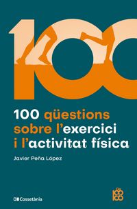 Produktbild: 100 q&uuml;estions sobre l'exercici i l'activitat f&iacute;sica