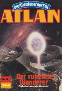 Produktbild: Atlan 581: Der ruhelose Wanderer