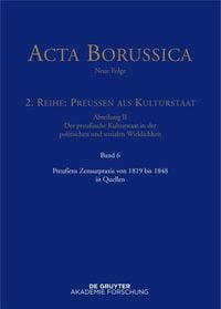 Produktbild: Preu&szlig;ens Zensurpraxis von 1819 bis 1848 in Quellen
